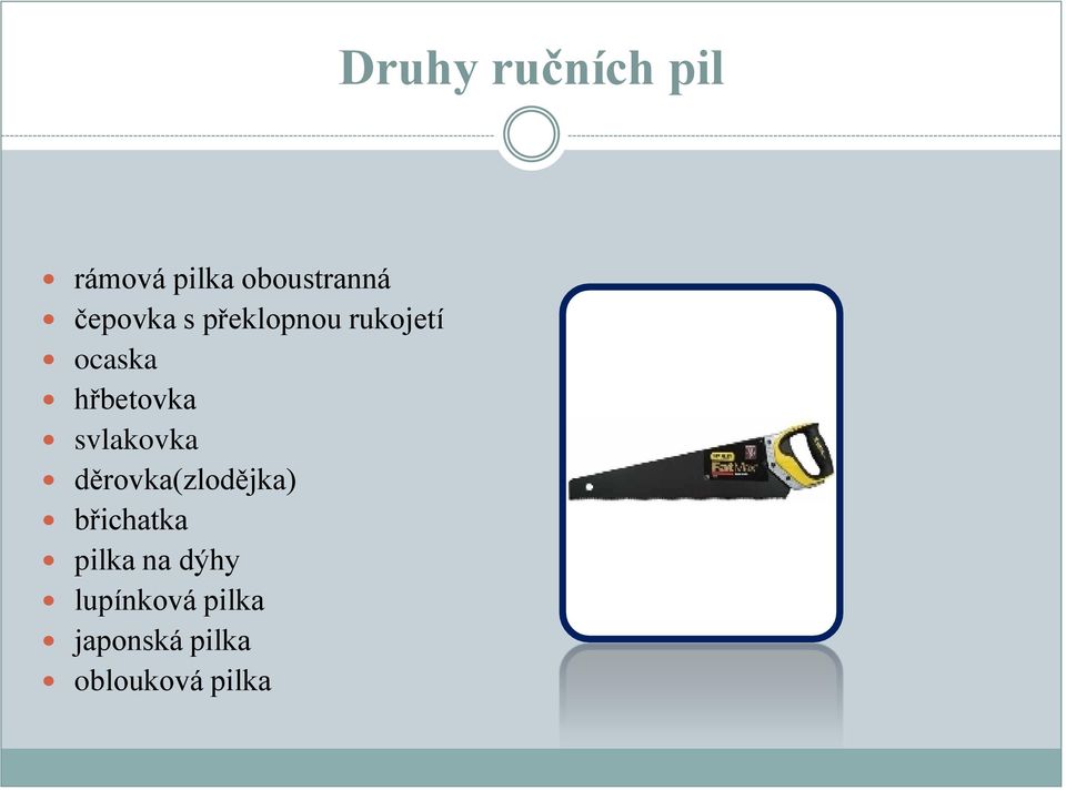 děrovka(zlodějka) břichatka pilka na dýhy