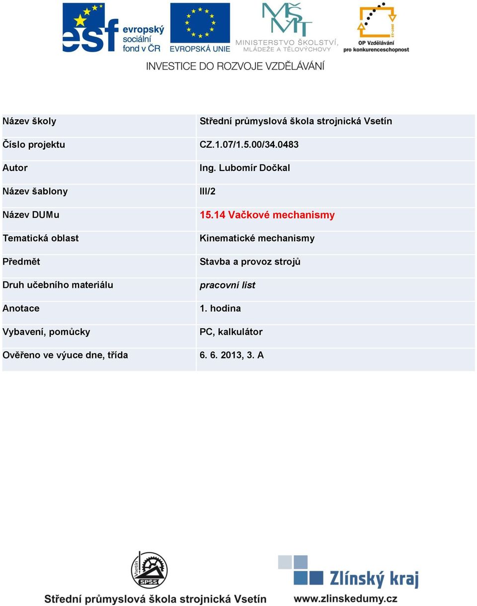 škola strojnická Vsetín CZ.1.07/1.5.00/34.0483 Ing. Lubomír Dočkal III/2 15.