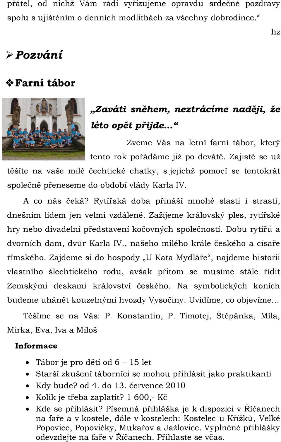 Zajisté se uţ těšíte na vaše milé čechtické chatky, s jejichţ pomocí se tentokrát společně přeneseme do období vlády Karla IV. A co nás čeká?