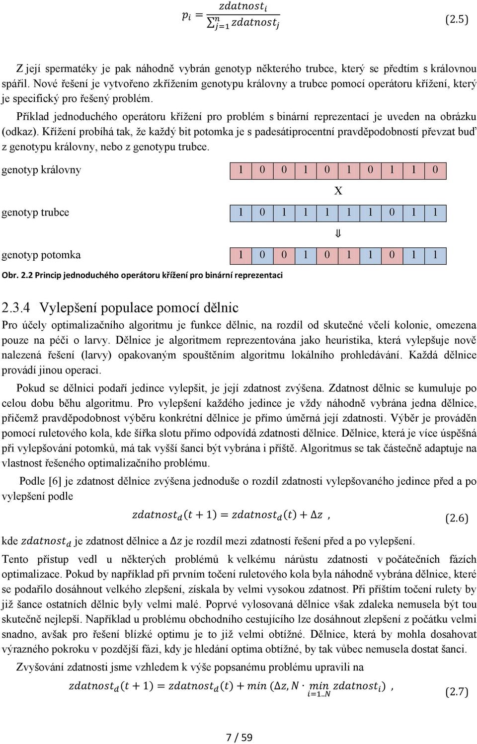 Příklad jednoduchého operátoru křížení pro problém s binární reprezentací je uveden na obrázku (odkaz).