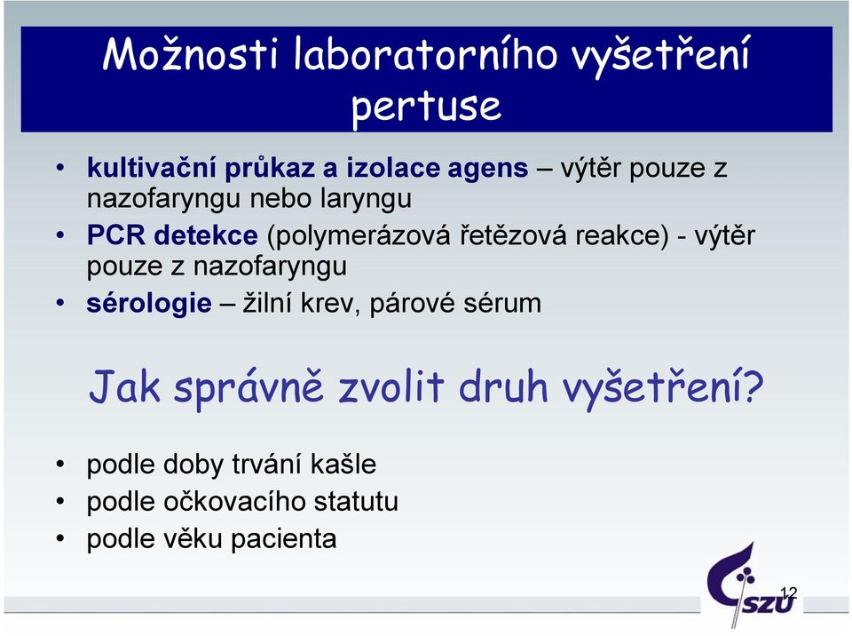 výtěr pouze z nazofaryngu sérologie žilní krev, párové sérum Jak správně zvolit