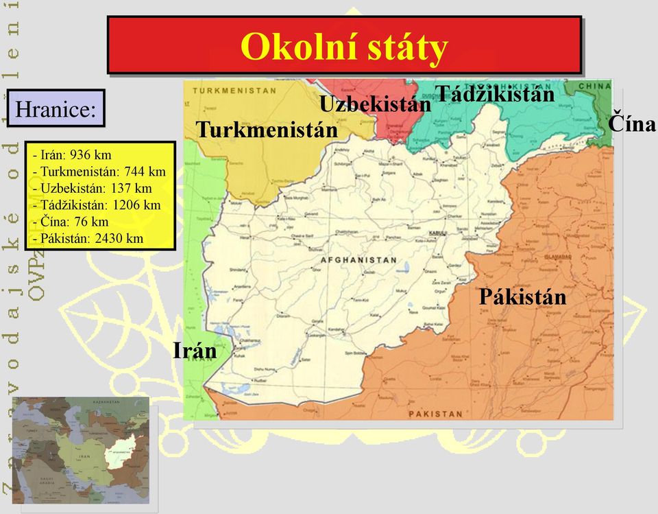 Čína: 76 km - Pákistán: 2430 km Okolní státy