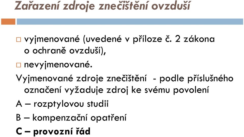 Vyjmenovanézdroje znečištění -podle příslušného označení vyžaduje