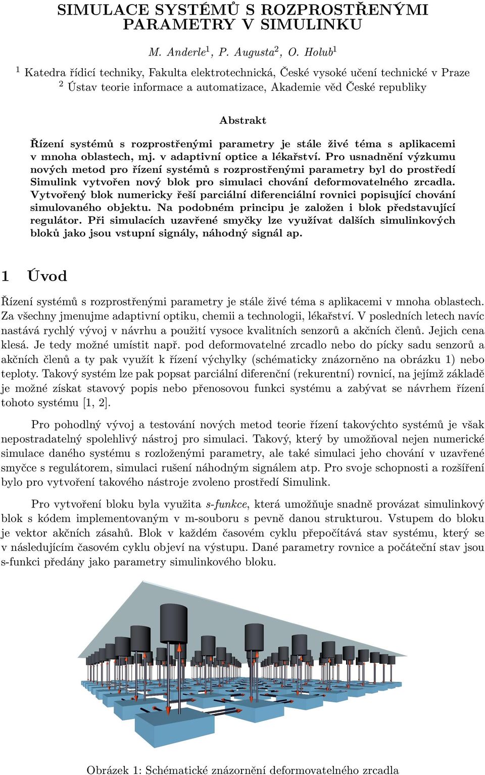 rozprostřenými parametry je stále živé téma s aplikacemi v mnoha oblastech, mj. v adaptivní optice a lékařství.