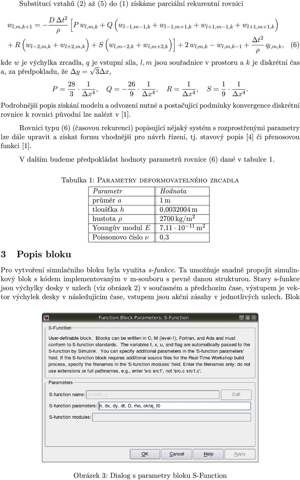 Podrobnější popis získání modelu a odvození nutné a postačující podmínky konvergence diskrétní rovnice k rovnici původní lze nalézt v [].