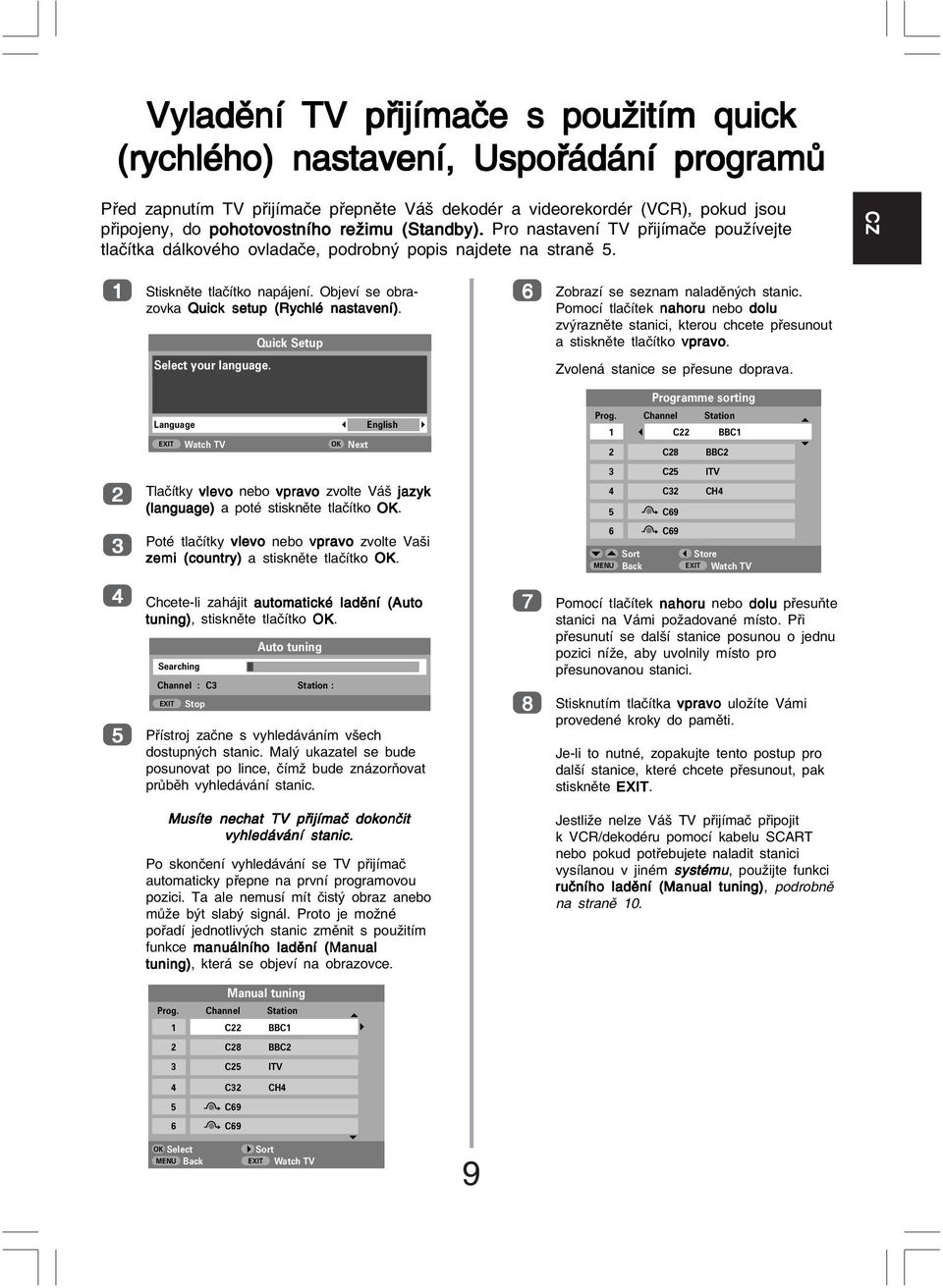 Quick Setup Select your language. Language English EXIT Watch TV Next Tlačítky vlevo nebo vpravo zvolte Váš jazyk (language) a poté stiskněte tlačítko.