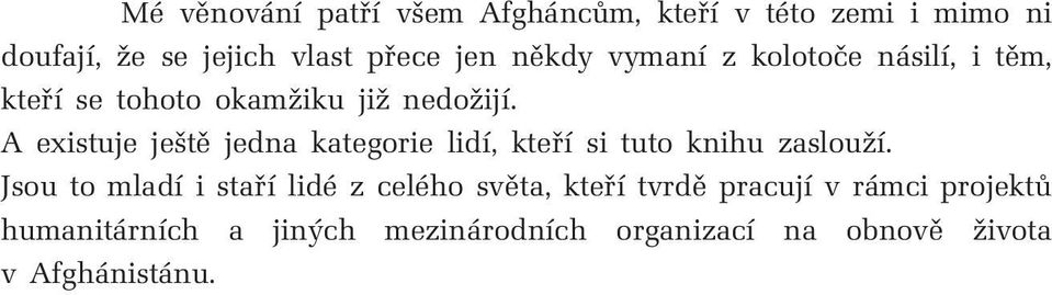 A existuje ještě jedna kategorie lidí, kteří si tuto knihu zaslouží.