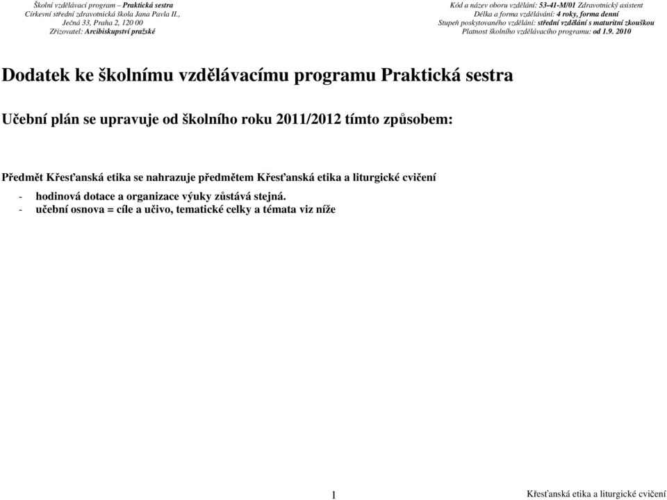 etika se nahrazuje předmětem - hodinová dotace a organizace výuky zůstává