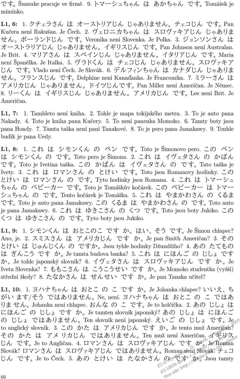 Je Italka. 5. ôé ÉO o Á ³X Xƒ BŠ ~[ ¹íô X gy Vlado není Čech. Je Slovák. 6. ÇëÕ óaƒ o «ÊÀX XƒBŠ~ [ Õéó¹X gy Delphine není Kanaďanka. Je Francouzka. 7.