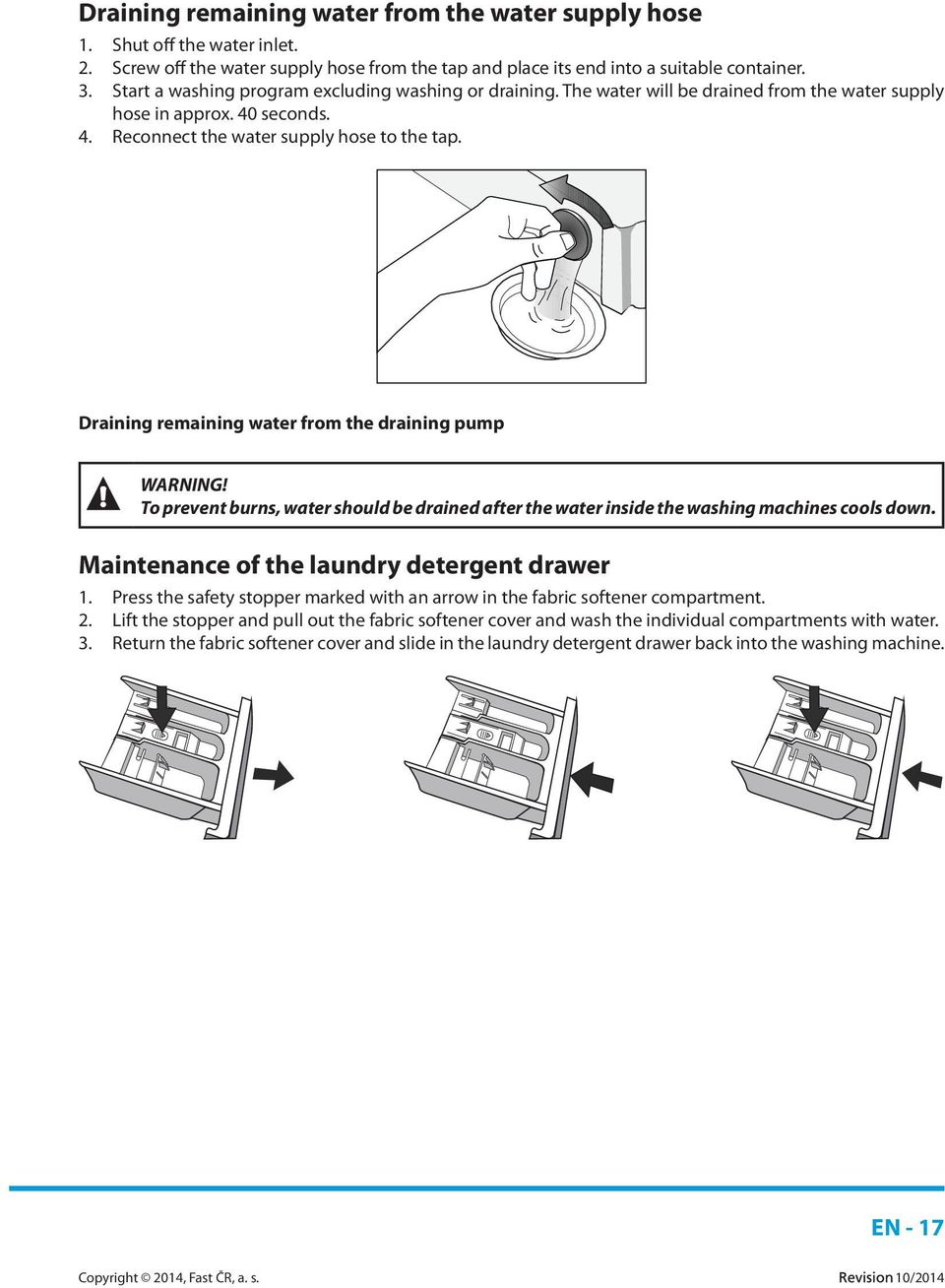 Draining remaining water from the draining pump WARNING! To prevent burns, water should be drained after the water inside the washing machines cools down.