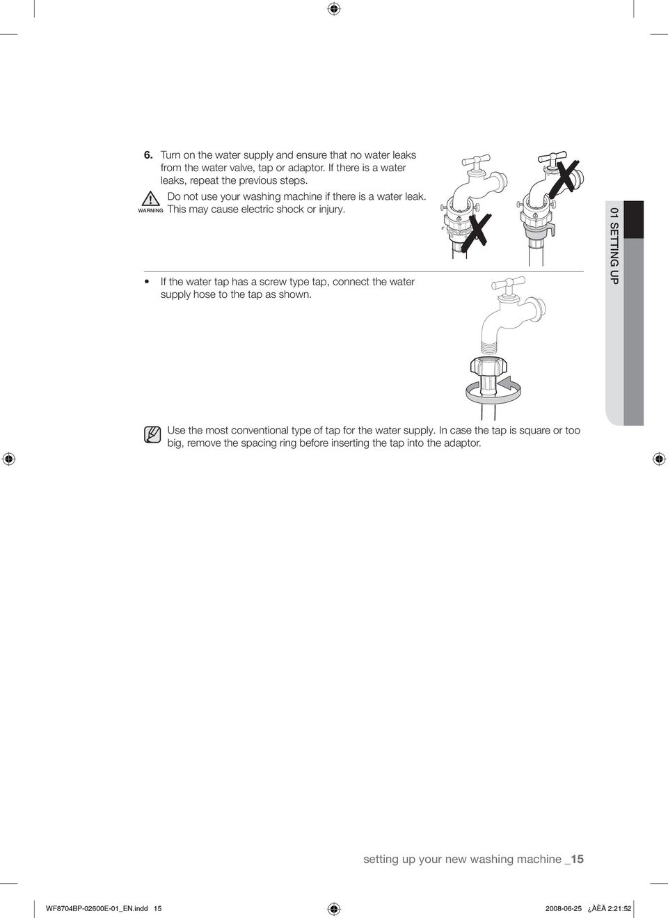 WARNING If the water tap has a screw type tap, connect the water supply hose to the tap as shown.