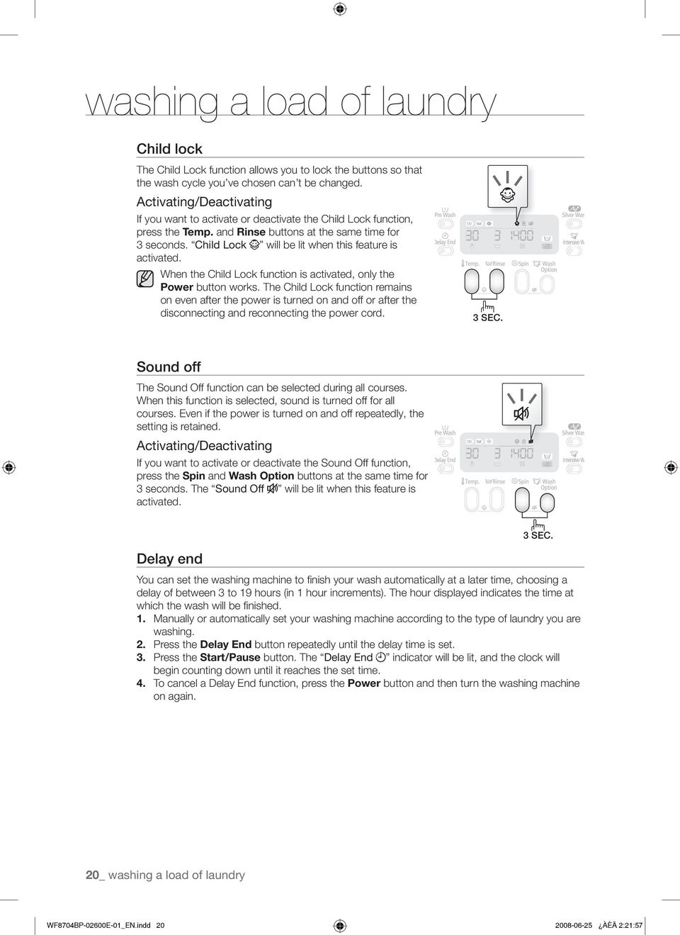 Child Lock will be lit when this feature is activated. When the Child Lock function is activated, only the Power button works.