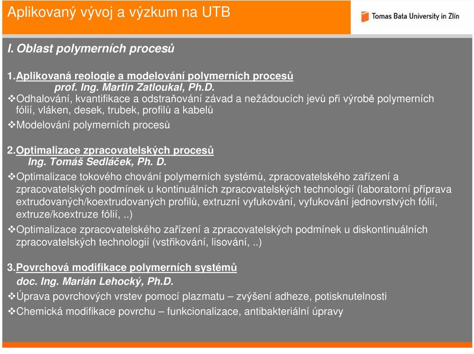 Optimalizace zpracovatelských procesů Ing. Tomáš Sedláček, Ph. D.