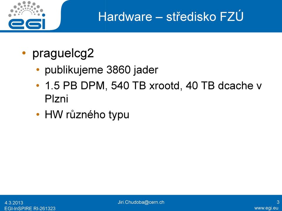 5 PB DPM, 540 TB xrootd, 40 TB dcache