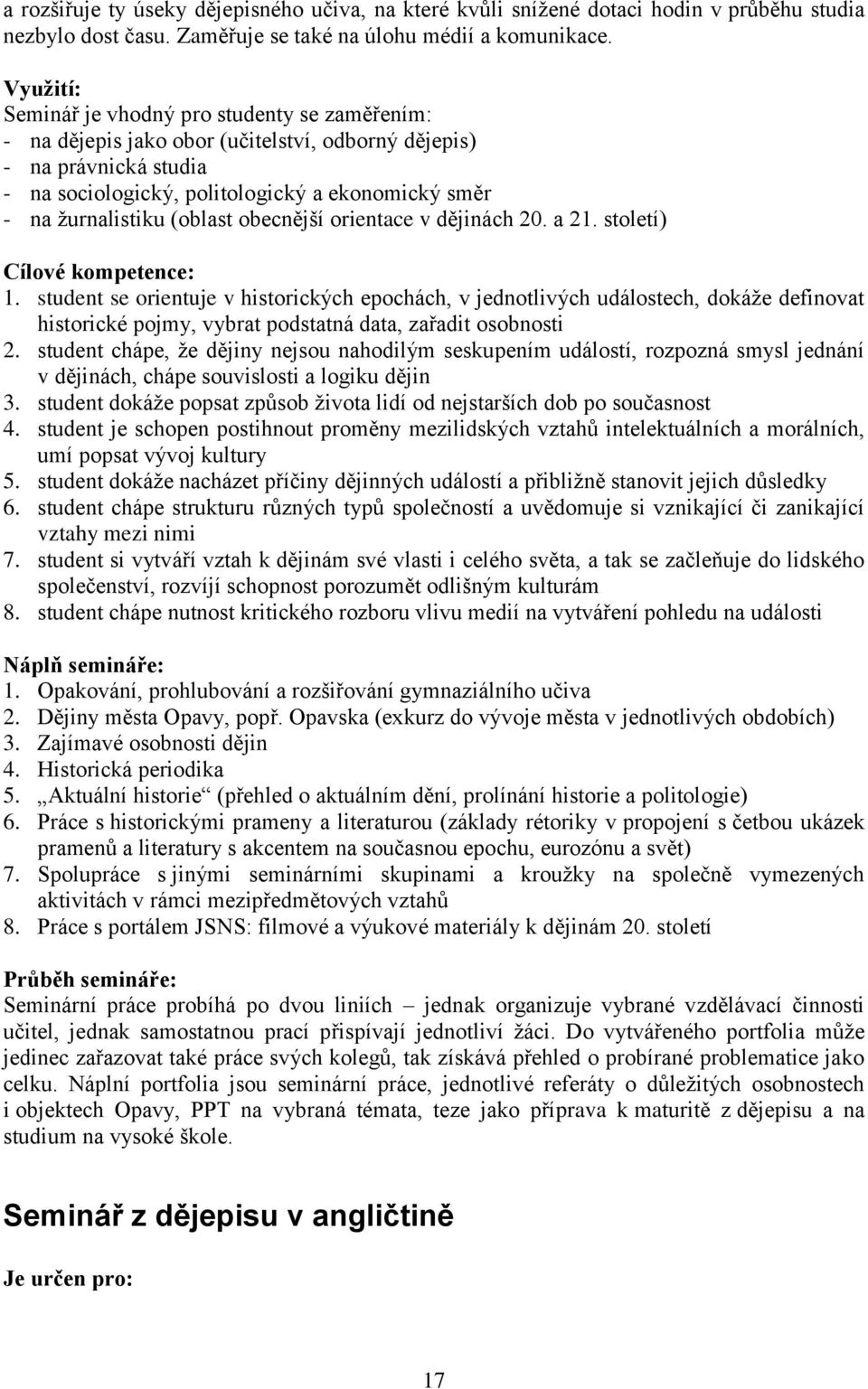 (oblast obecnější orientace v dějinách 20. a 21. století) Cílové kompetence: 1.