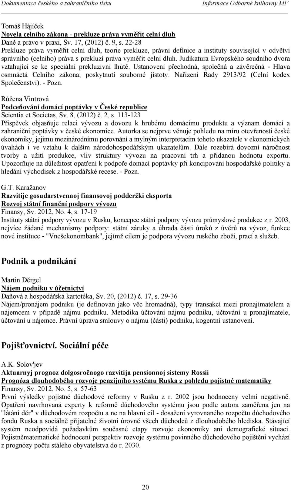 Judikatura Evropského soudního dvora vztahující se ke speciální prekluzivní lhůtě. Ustanovení přechodná, společná a závěrečná - Hlava osmnáctá Celního zákona; poskytnutí souborné jistoty.