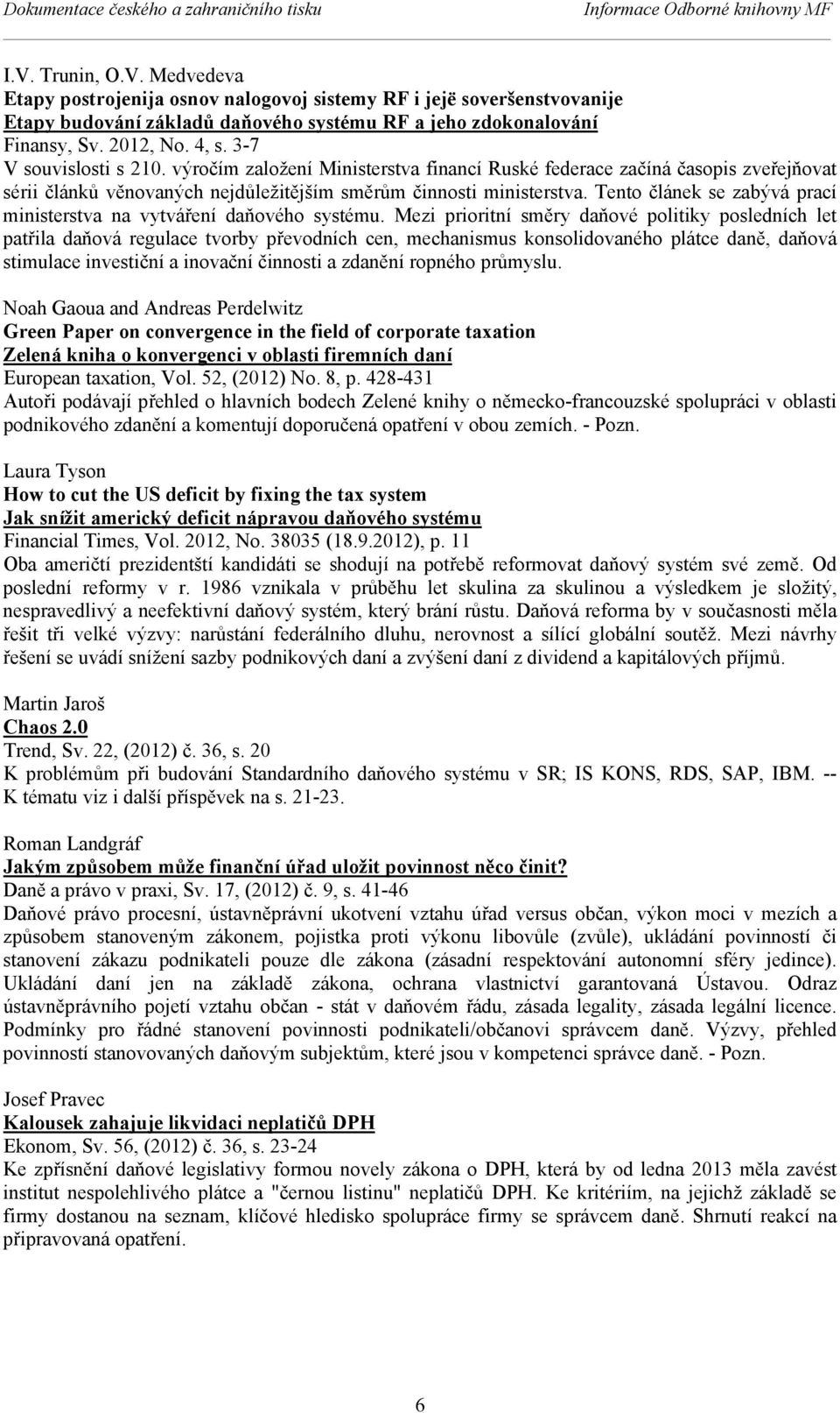 3-7 V souvislosti s 210. výročím založení Ministerstva financí Ruské federace začíná časopis zveřejňovat sérii článků věnovaných nejdůležitějším směrům činnosti ministerstva.