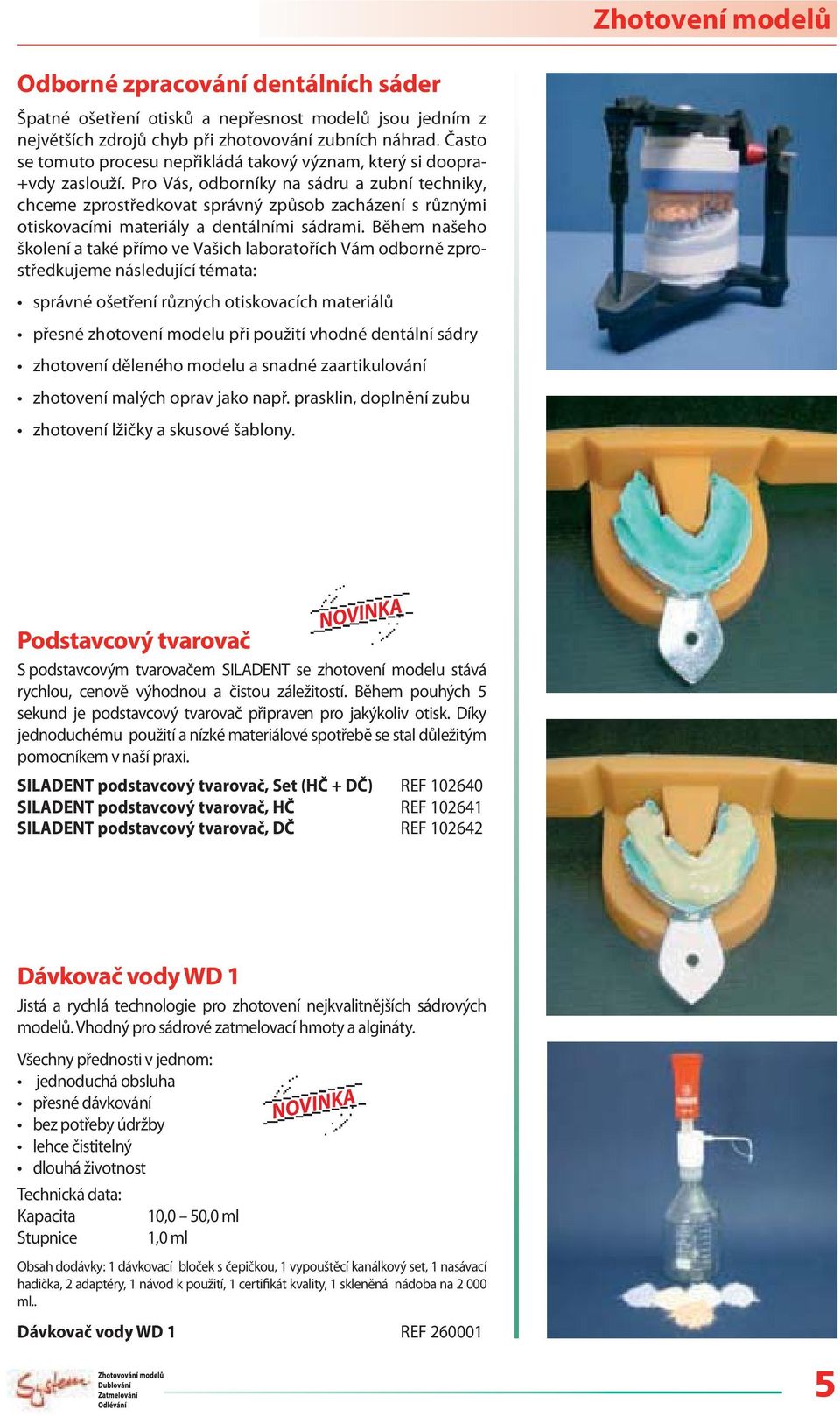 Pro Vás, odborníky na sádru a zubní techniky, chceme zprostředkovat správný způsob zacházení s různými otiskovacími materiály a dentálními sádrami.