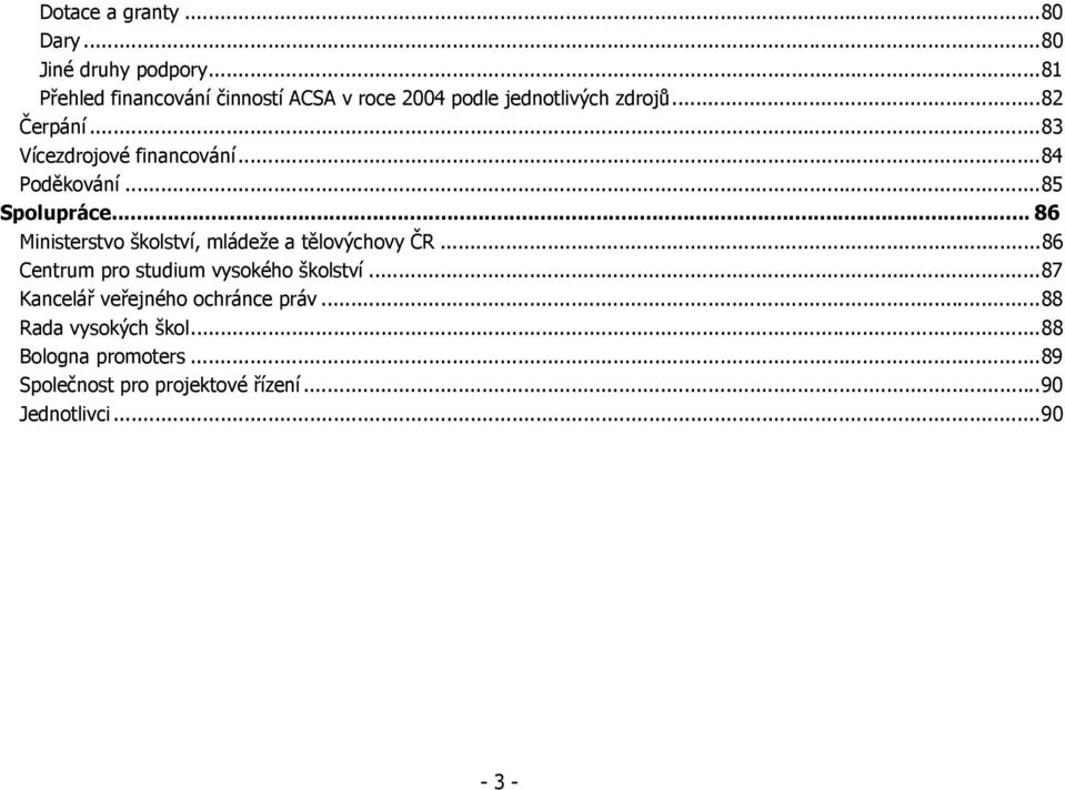 ..83 Vícezdrojové financování...84 Poděkování...85 Spolupráce.