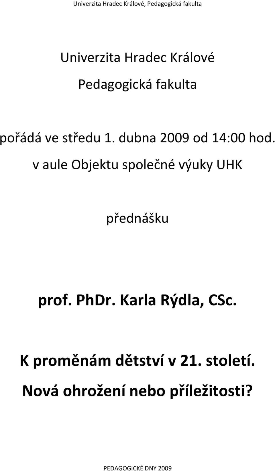 v aule Objektu společné výuky UHK přednášku prof. PhDr.