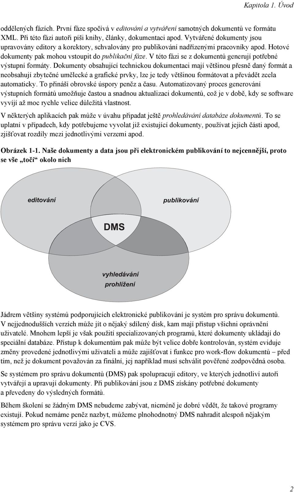 V této fázi se z dokumentů generují potřebné výstupní formáty.