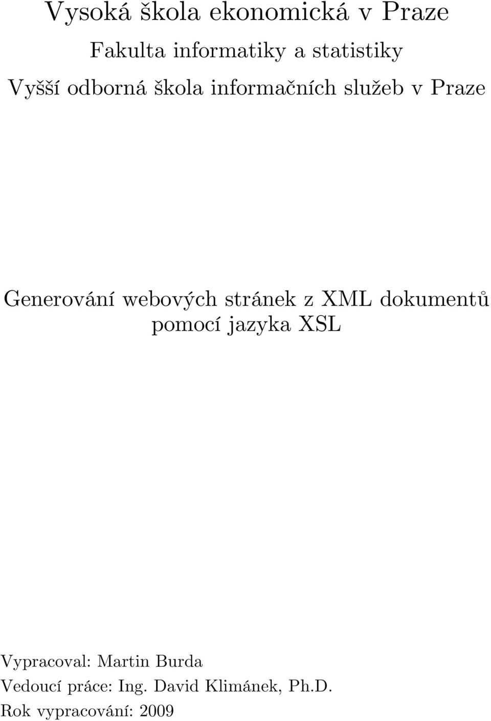 webových stránek z XML dokumentů pomocí jazyka XSL Vypracoval: