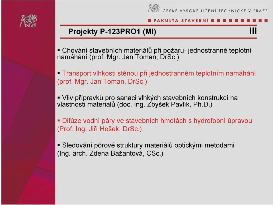 ) Vliv přípravků pro sanaci vlhkých stavebních konstrukcí na vlastnosti ti materiálů (doc. Ing. Zbyšek Pavlík, Ph.D.