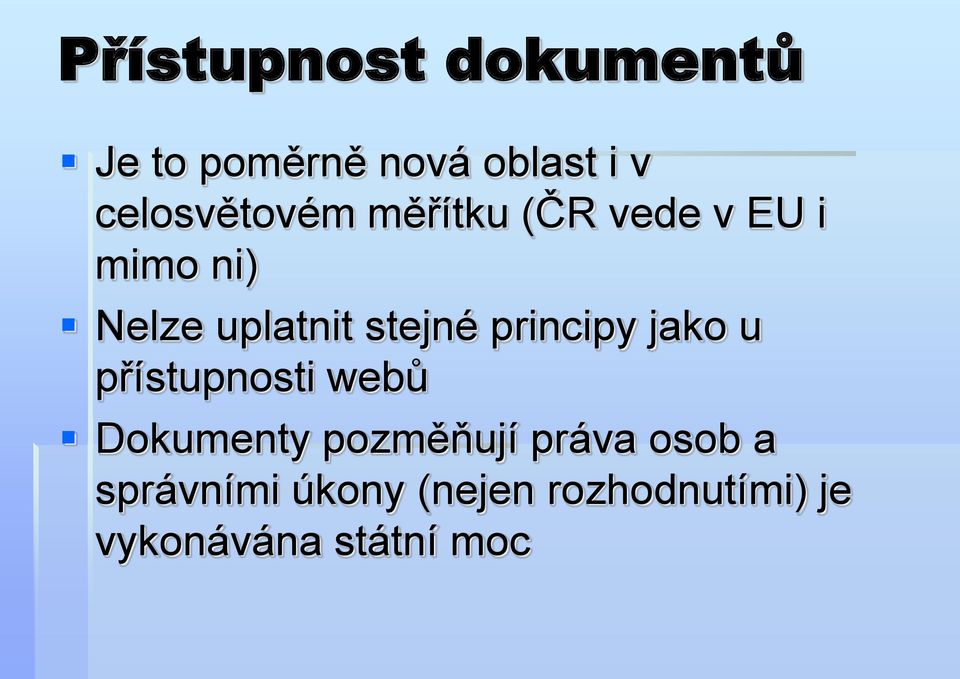 stejné principy jako u přístupnosti webů Dokumenty pozměňují