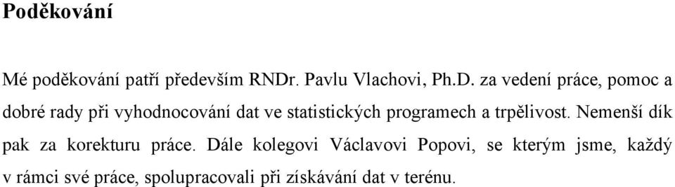 za vedení práce, pomoc a dobré rady při vyhodnocování dat ve statistických