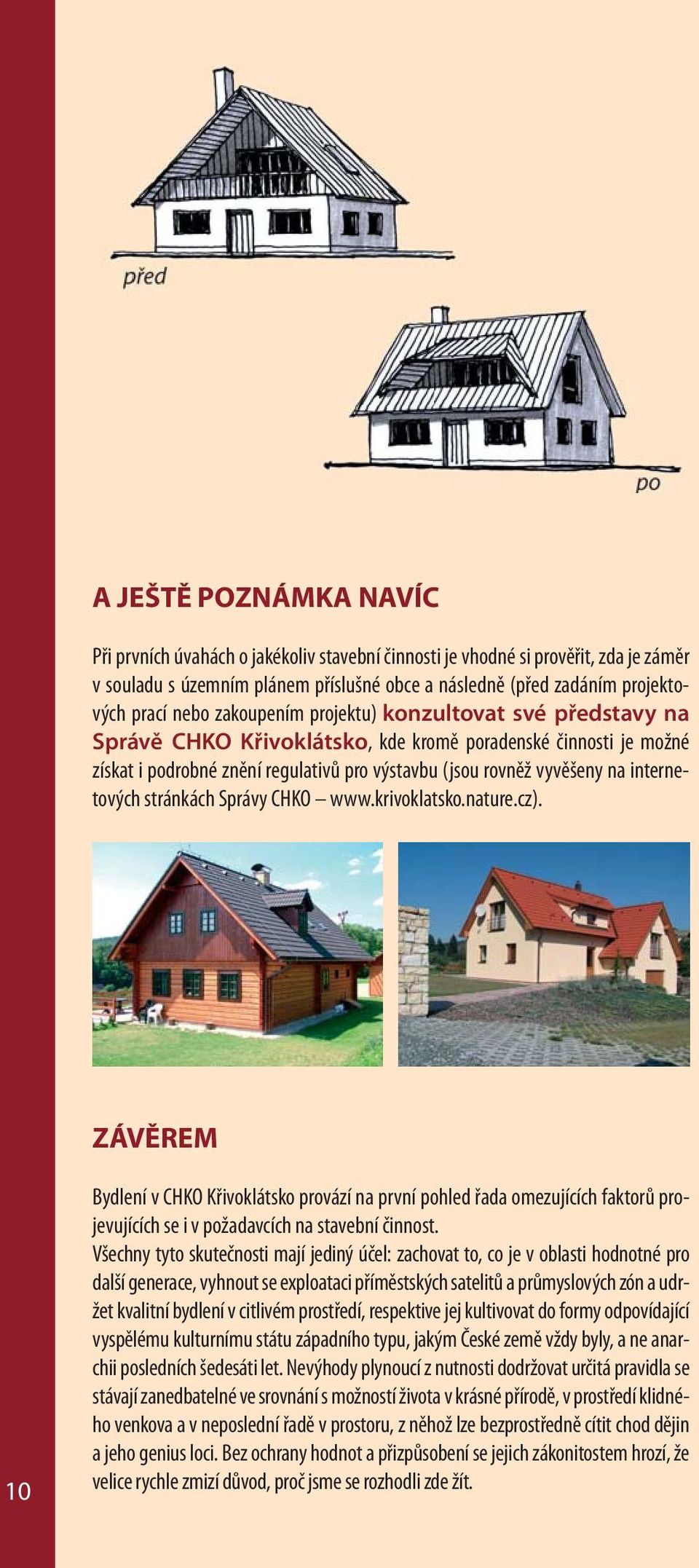internetových stránkách Správy CHKO www.krivoklatsko.nature.cz).