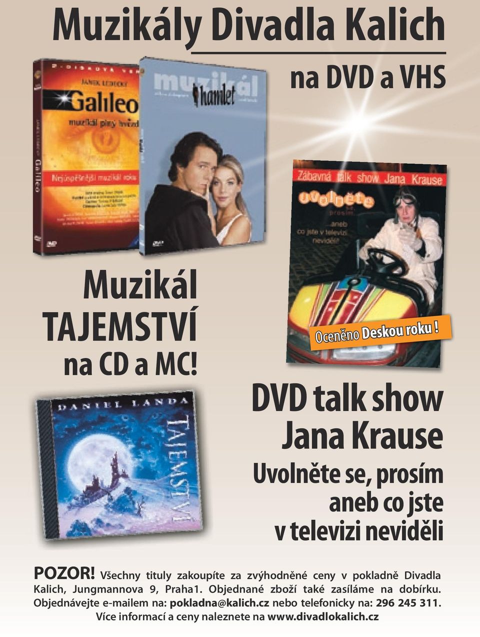 Všechny tituly zakoupíte za zvýhodněné ceny v pokladně Divadla Kalich, Jungmannova 9, Praha1.