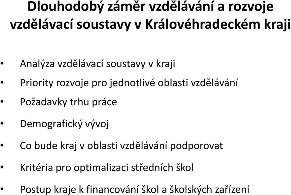 Požadavky trhu práce Demografický vývoj Co bude kraj v oblasti vzdělávání podporovat