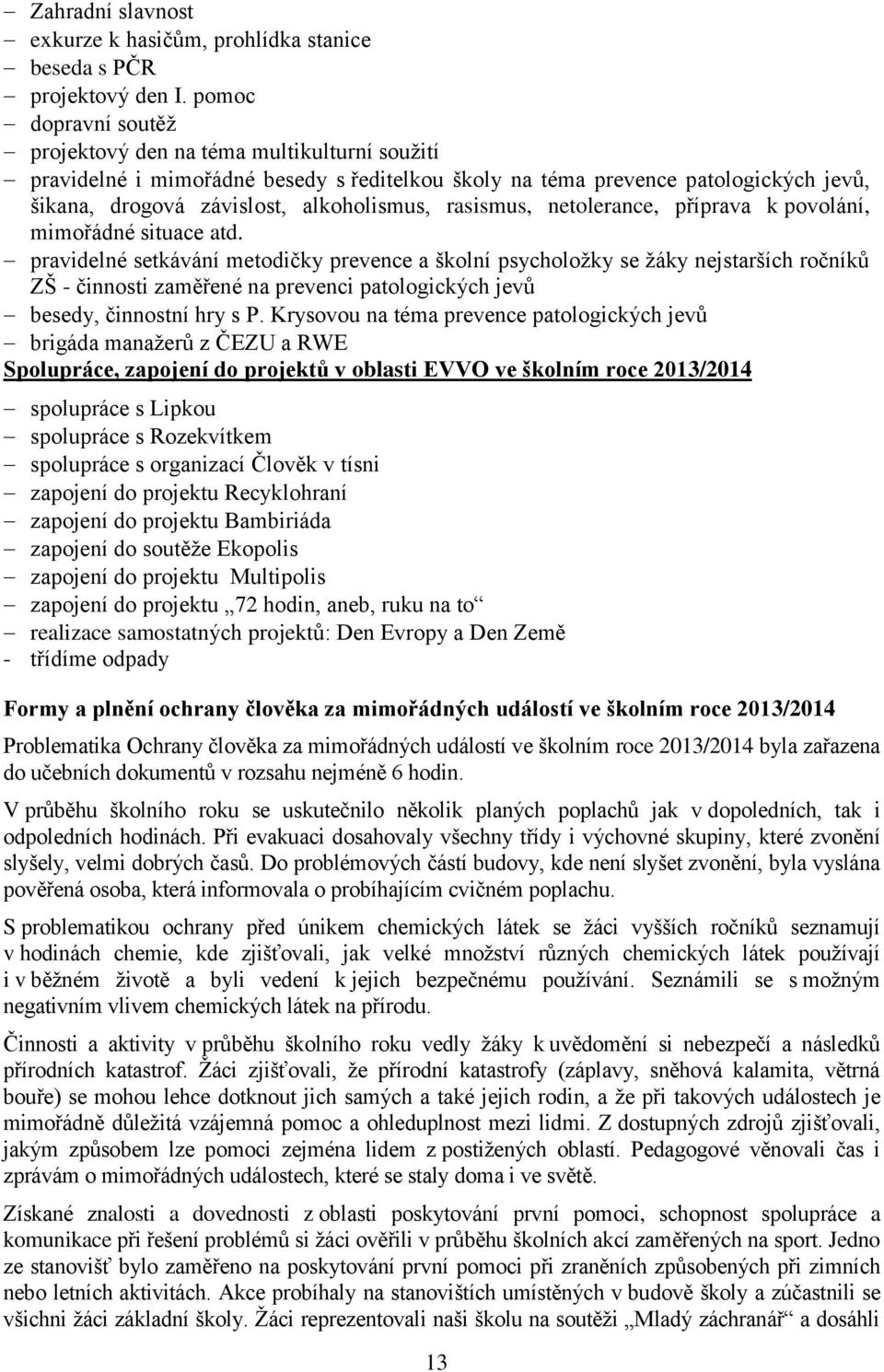 rasismus, netolerance, příprava k povolání, mimořádné situace atd.