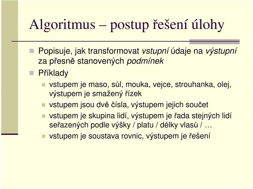 smažený řízek vstupem jsou dvě čísla, výstupem jejich součet vstupem je skupina lidí, výstupem je