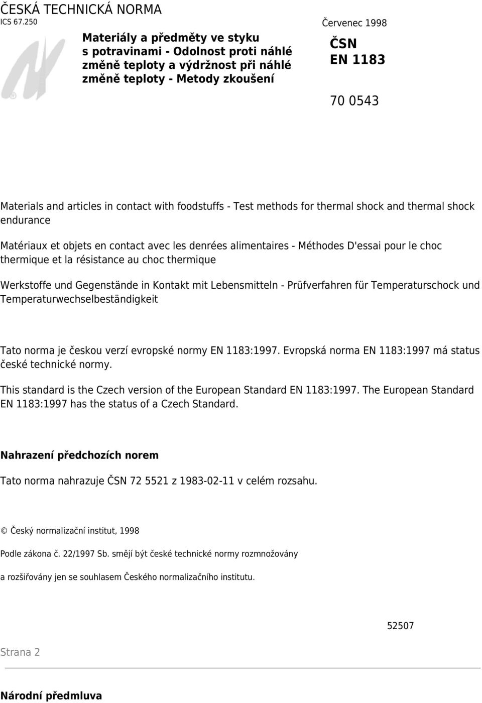 foodstuffs - Test methods for thermal shock and thermal shock endurance Matériaux et objets en contact avec les denrées alimentaires - Méthodes D'essai pour le choc thermique et la résistance au choc