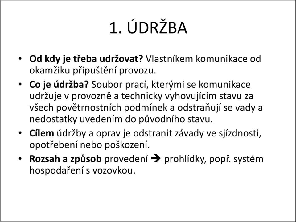 podmínek a odstraňují se vady a nedostatky uvedením do původního stavu.