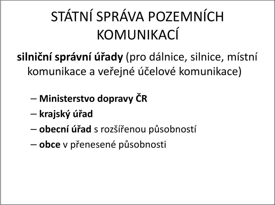 účelové komunikace) Ministerstvo dopravy ČR krajský úřad