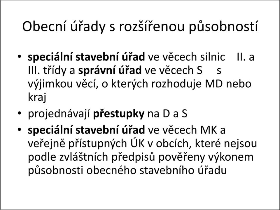 projednávají přestupky na D a S speciální stavební úřad ve věcech MK a veřejně přístupných