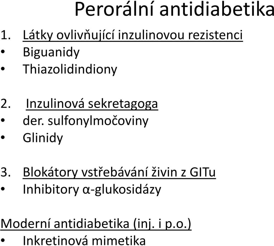 2. Inzulinová sekretagoga der. sulfonylmočoviny Glinidy 3.