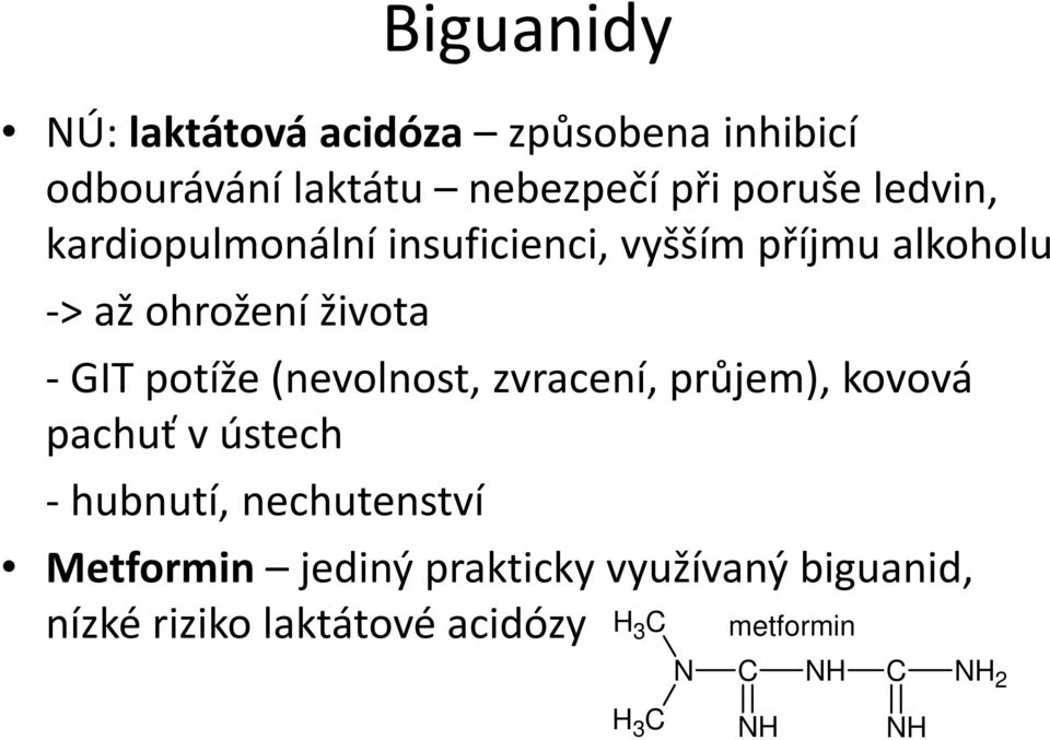 (nevolnost, zvracení, průjem), kovová pachuť v ústech - hubnutí, nechutenství Metformin jediný