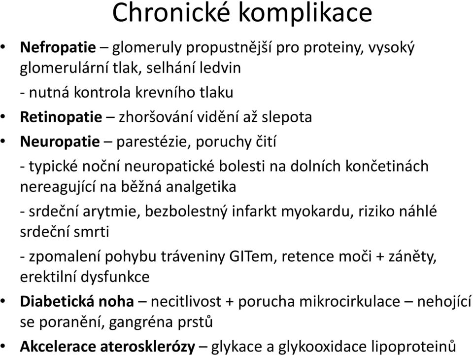 analgetika -srdeční arytmie, bezbolestný infarkt myokardu, riziko náhlé srdeční smrti -zpomalení pohybu tráveniny GITem, retence moči + záněty, erektilní