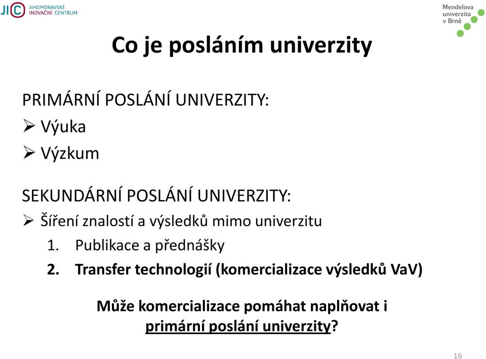 univerzitu 1. Publikace a přednášky 2.