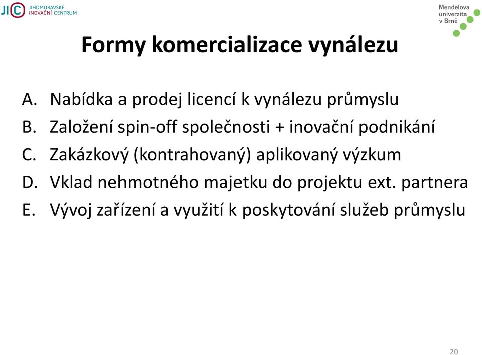 Založení spin-off společnosti + inovační podnikání C.