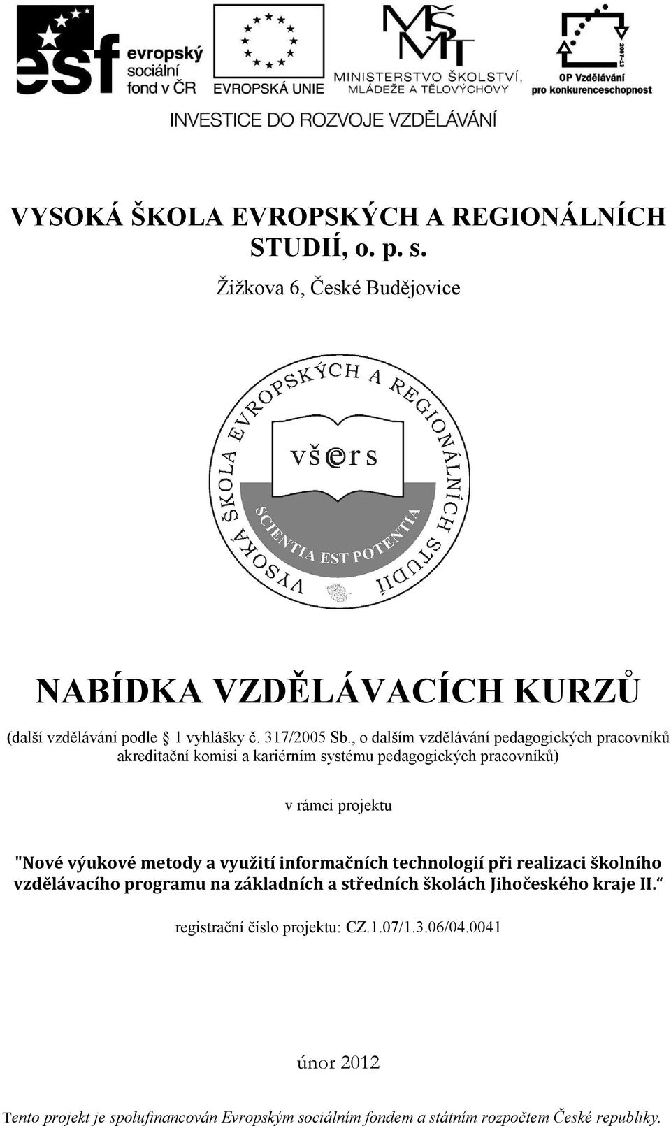 , o dalším vzdělávání pedagogických pracovníků akreditační komisi a kariérním systému pedagogických pracovníků) v rámci