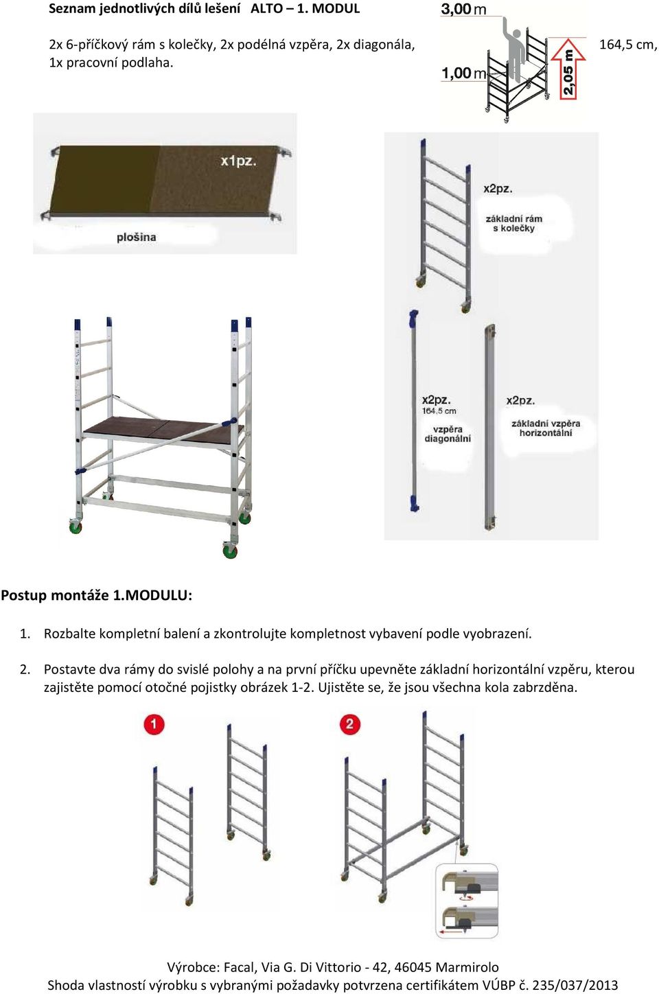 164,5 cm, Postup montáže 1.MODULU: 1.