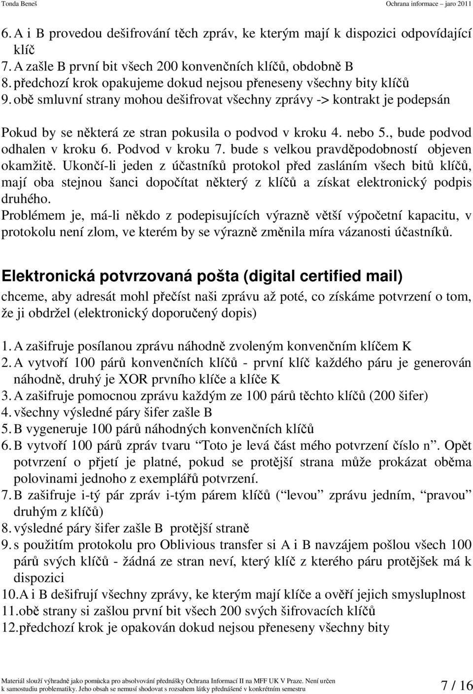 nebo 5. bude podvod odhalen v kroku 6. Podvod v kroku 7. bude s velkou pravdpodobností objeven okamžit.