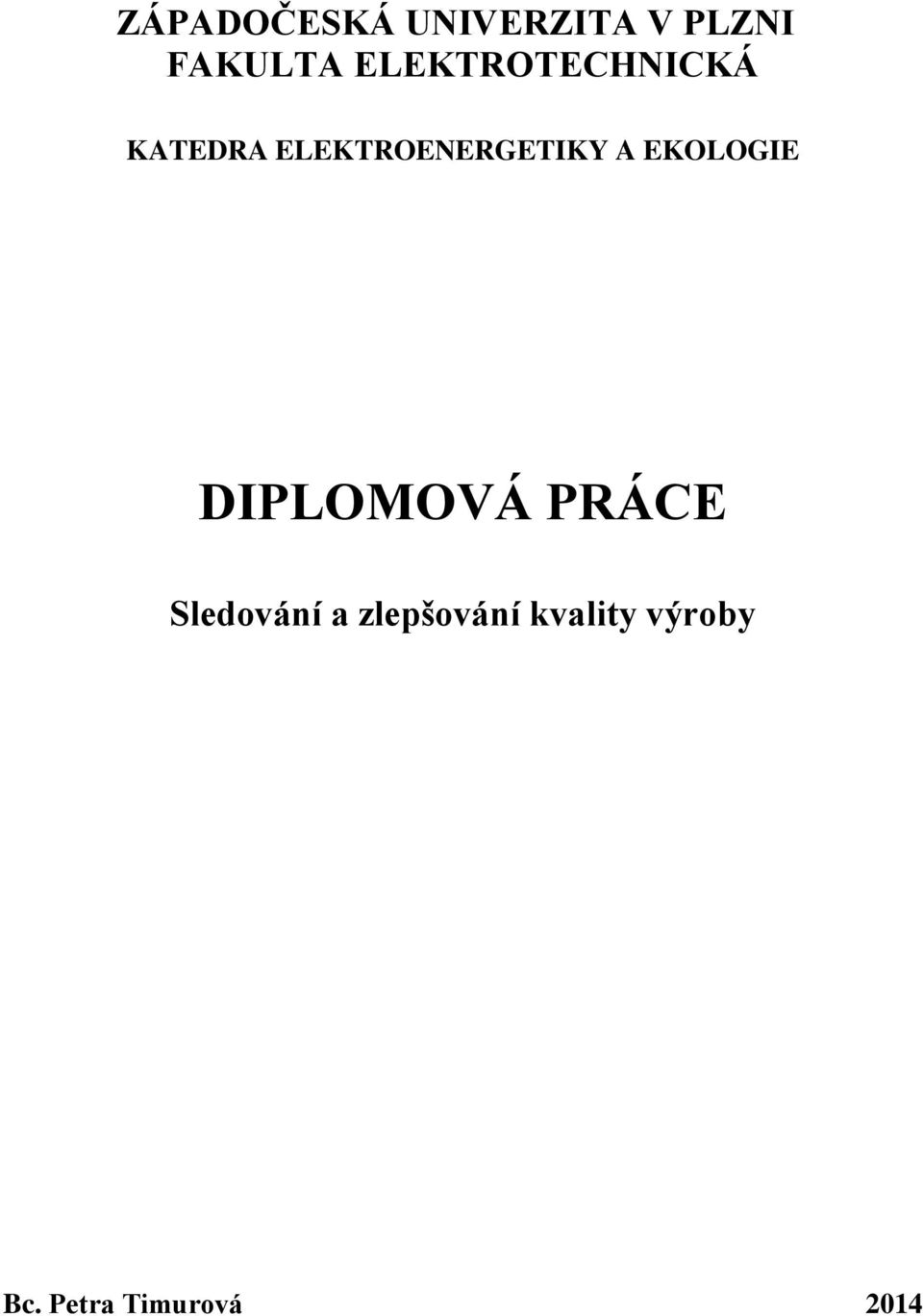 A EKOLOGIE DIPLOMOVÁ PRÁCE Sledování a