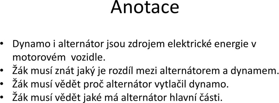 Žák musí znát jaký je rozdíl mezi alternátorem a dynamem.