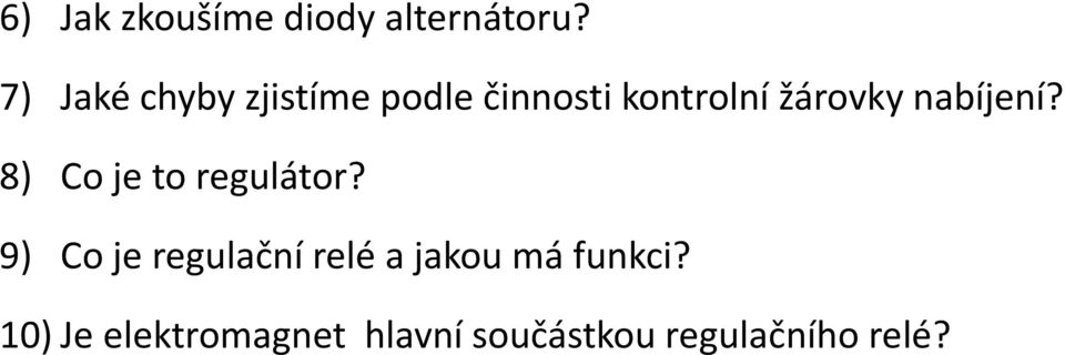 nabíjení? 8) Co je to regulátor?