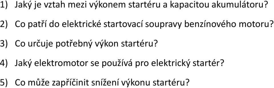 3) Co určuje potřebný výkon startéru?